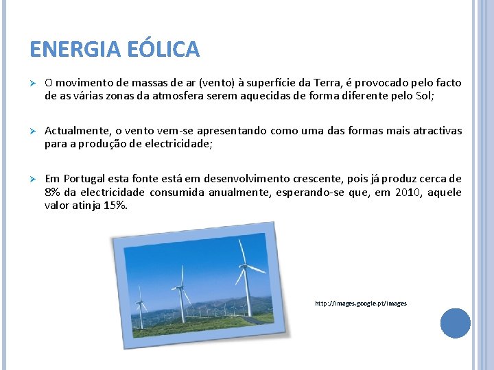 ENERGIA EÓLICA Ø O movimento de massas de ar (vento) à superfície da Terra,