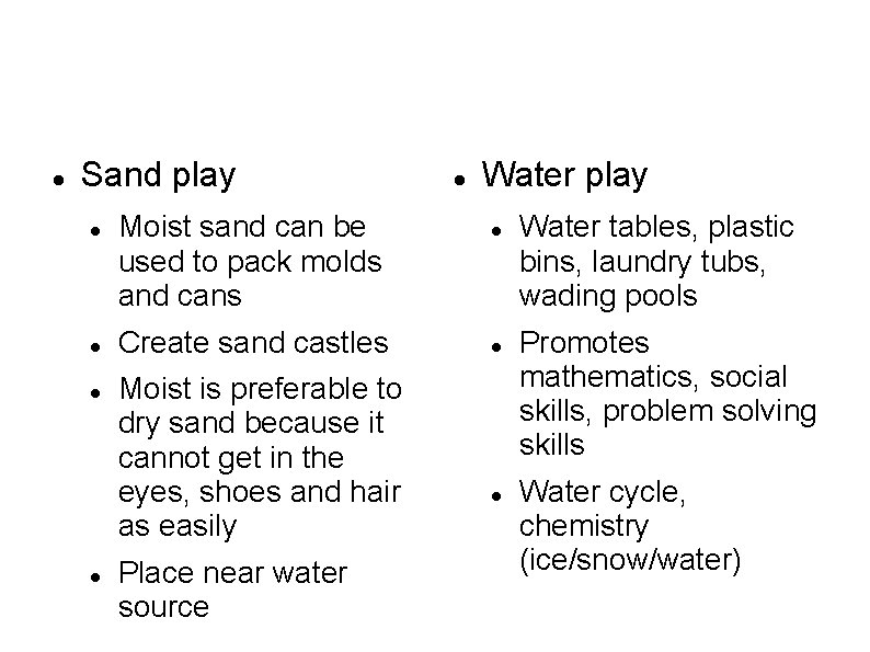 Sand play Moist sand can be used to pack molds and cans Create