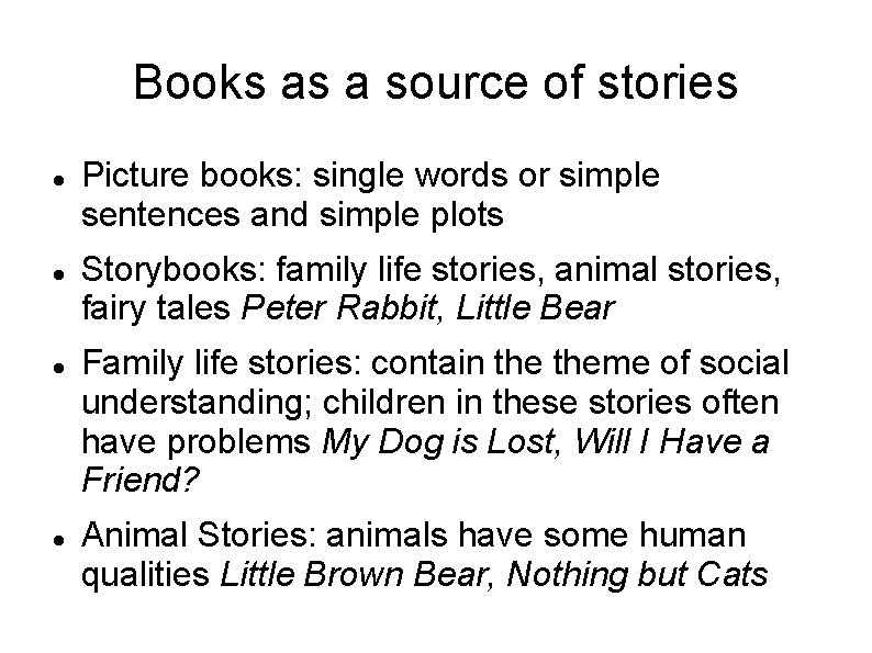 Books as a source of stories Picture books: single words or simple sentences and