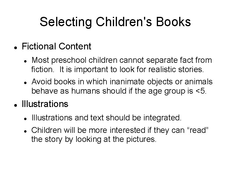Selecting Children's Books Fictional Content Most preschool children cannot separate fact from fiction. It