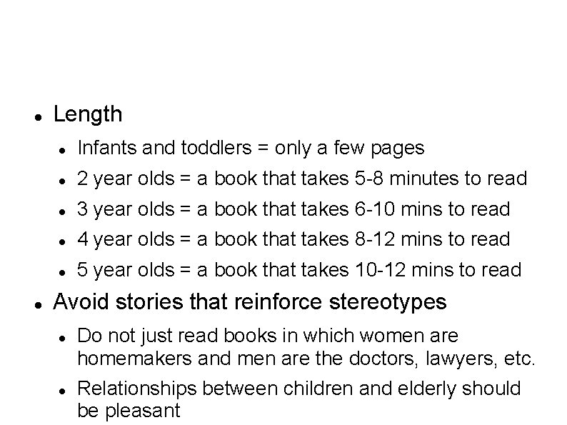  Length Infants and toddlers = only a few pages 2 year olds =