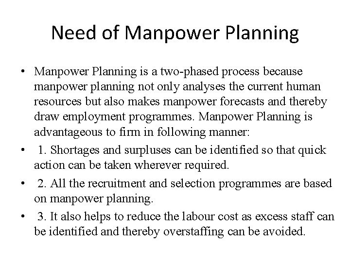 Need of Manpower Planning • Manpower Planning is a two-phased process because manpower planning Need of Manpower Planning • Manpower Planning is a two-phased process because manpower planning
