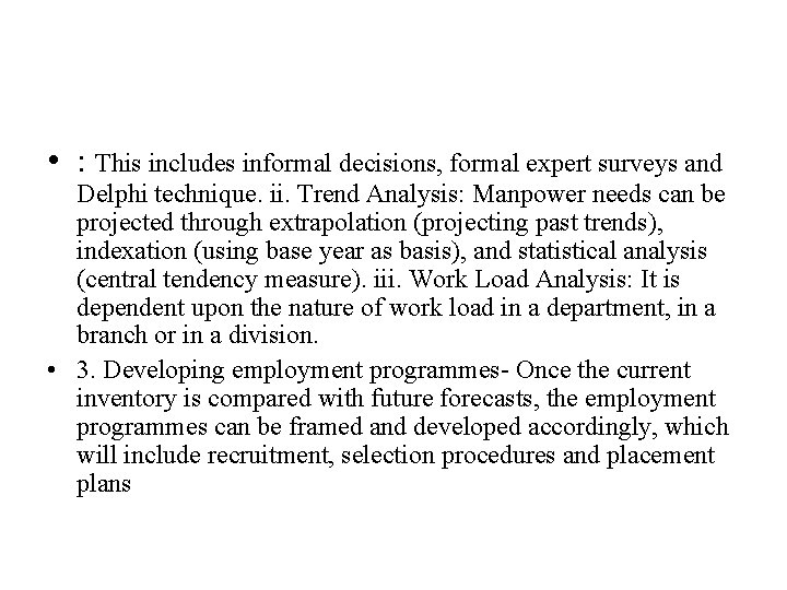 • : This includes informal decisions, formal expert surveys and Delphi technique. ii. • : This includes informal decisions, formal expert surveys and Delphi technique. ii.