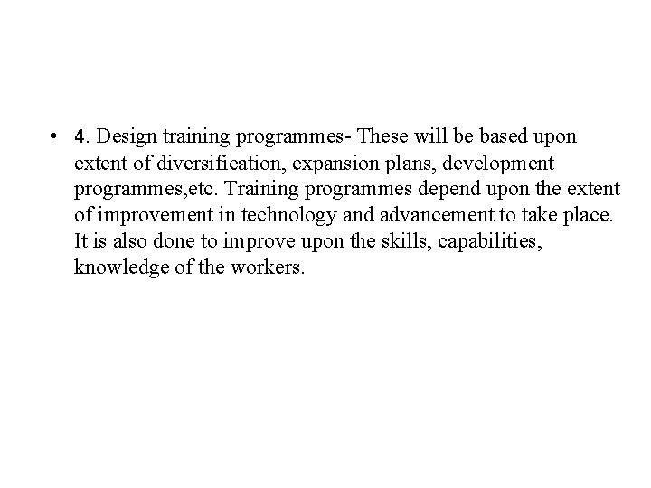 • 4. Design training programmes- These will be based upon extent of diversification, • 4. Design training programmes- These will be based upon extent of diversification,
