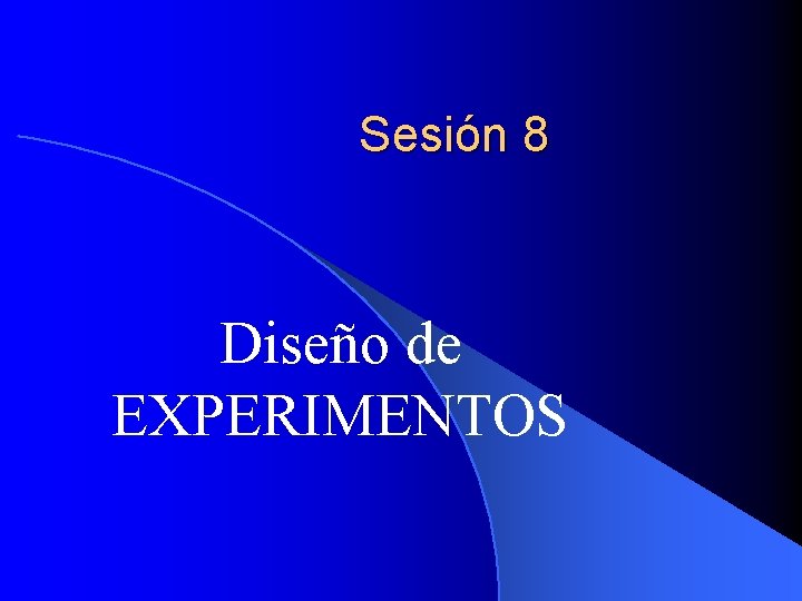 Sesión 8 Diseño de EXPERIMENTOS 