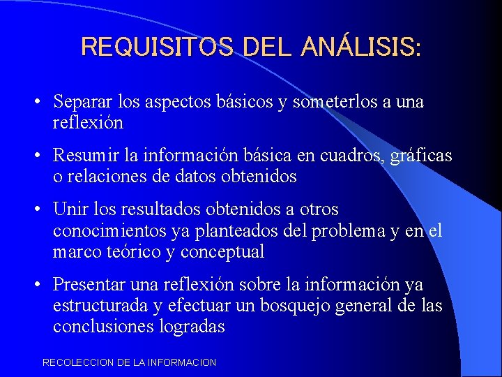 REQUISITOS DEL ANÁLISIS: • Separar los aspectos básicos y someterlos a una reflexión •