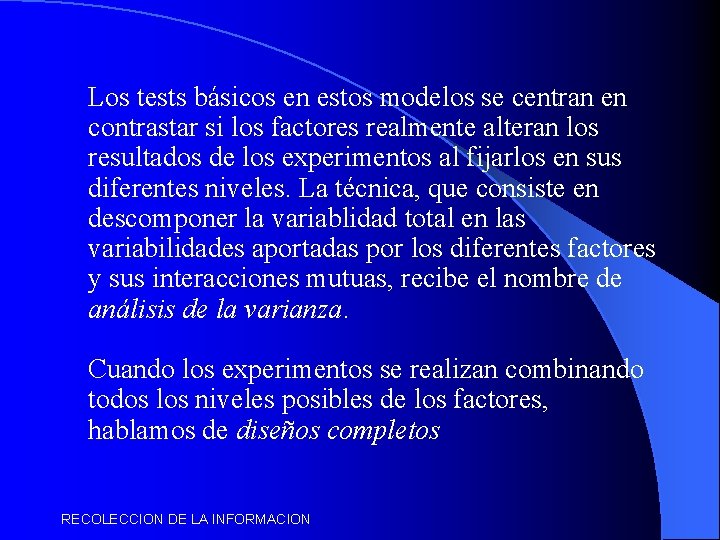 Los tests básicos en estos modelos se centran en contrastar si los factores realmente