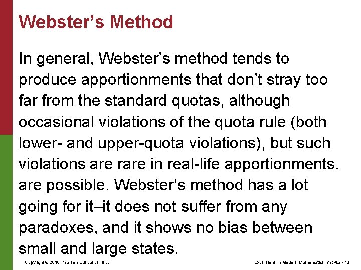 Webster’s Method In general, Webster’s method tends to produce apportionments that don’t stray too