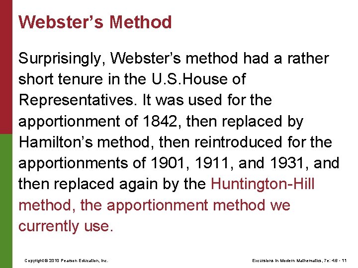 Webster’s Method Surprisingly, Webster’s method had a rather short tenure in the U. S.