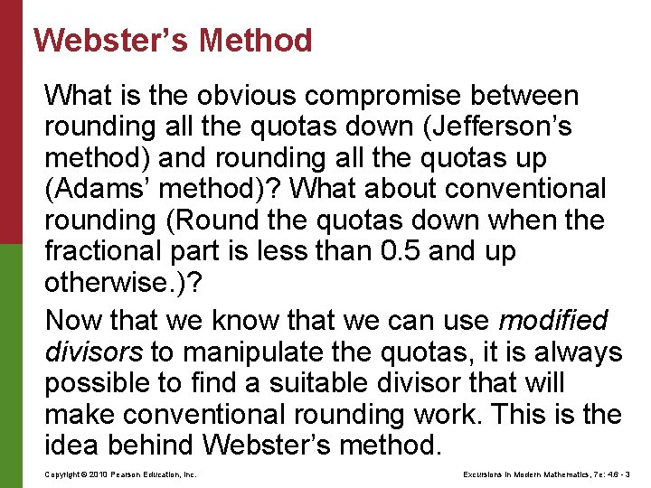 Webster’s Method What is the obvious compromise between rounding all the quotas down (Jefferson’s