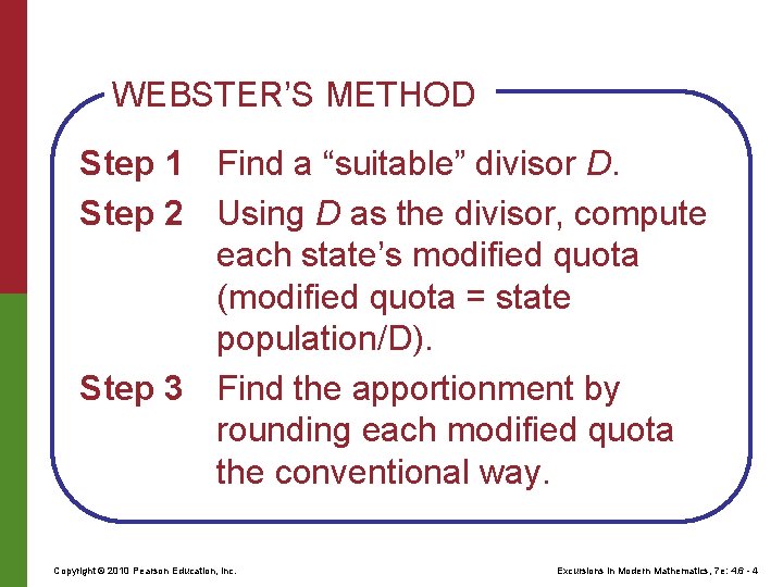 WEBSTER’S METHOD Step 1 Find a “suitable” divisor D. Step 2 Using D as
