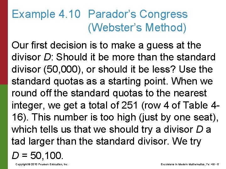 Example 4. 10 Parador’s Congress (Webster’s Method) Our first decision is to make a