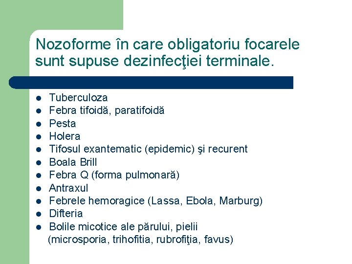 Nozoforme în care obligatoriu focarele sunt supuse dezinfecţiei terminale. l l l Tuberculoza Febra