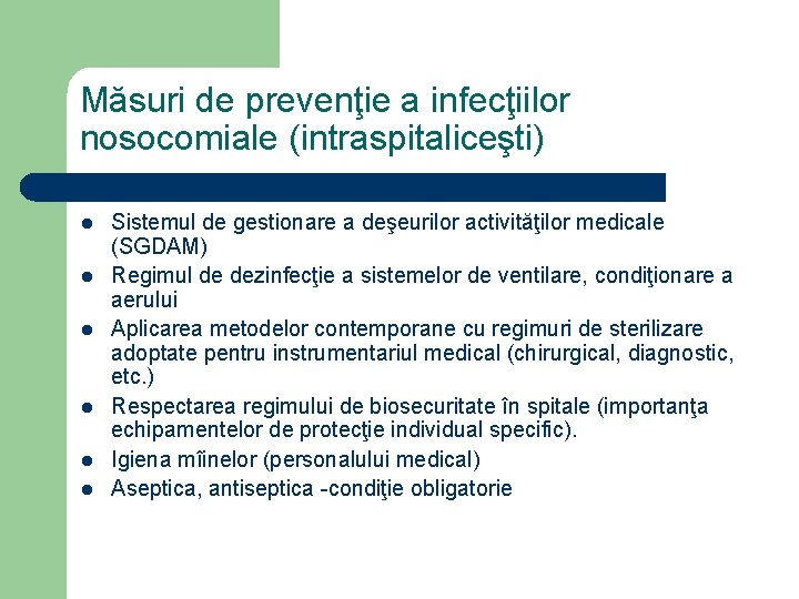 Măsuri de prevenţie a infecţiilor nosocomiale (intraspitaliceşti) l l l Sistemul de gestionare a