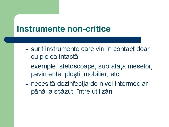 Instrumente non-critice – – – sunt instrumente care vin în contact doar cu pielea