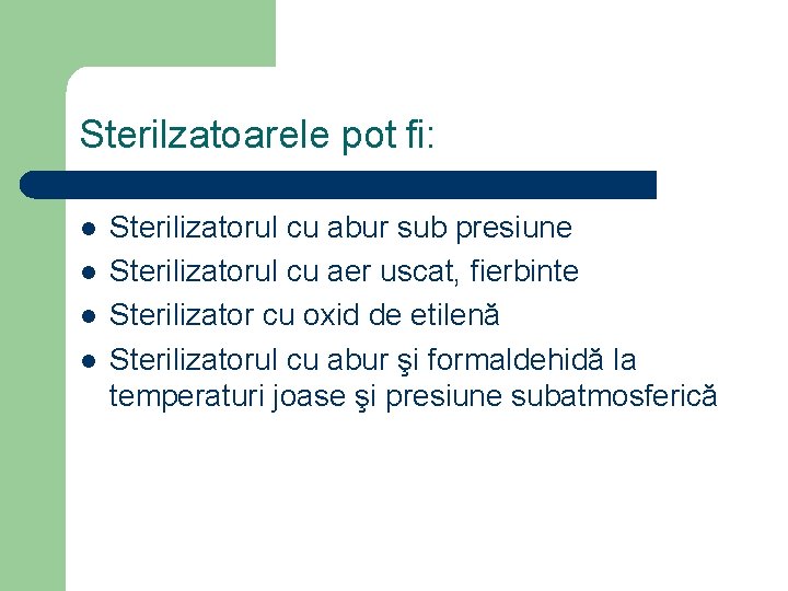 Sterilzatoarele pot fi: l l Sterilizatorul cu abur sub presiune Sterilizatorul cu aer uscat,