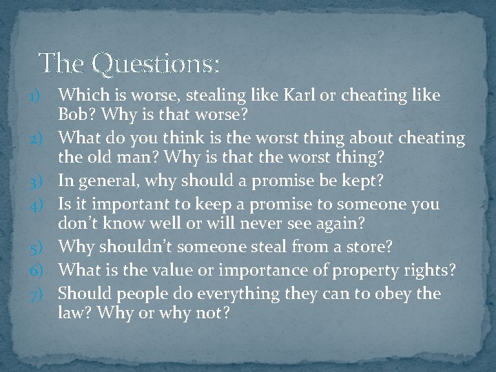 The Questions: 1) 2) 3) 4) 5) 6) 7) Which is worse, stealing like