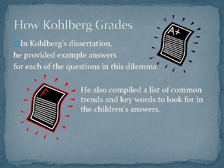 How Kohlberg Grades �In Kohlberg’s dissertation, he provided example answers for each of the
