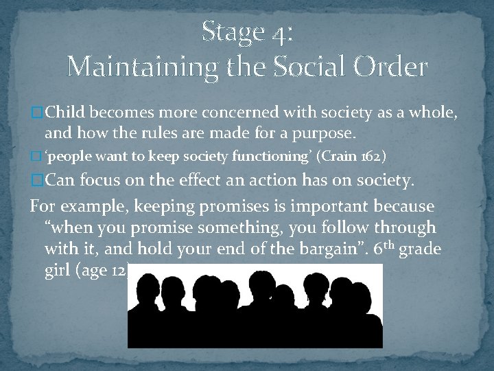 Stage 4: Maintaining the Social Order �Child becomes more concerned with society as a