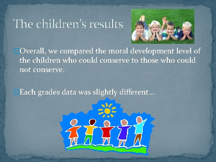 The children’s results �Overall, we compared the moral development level of the children who