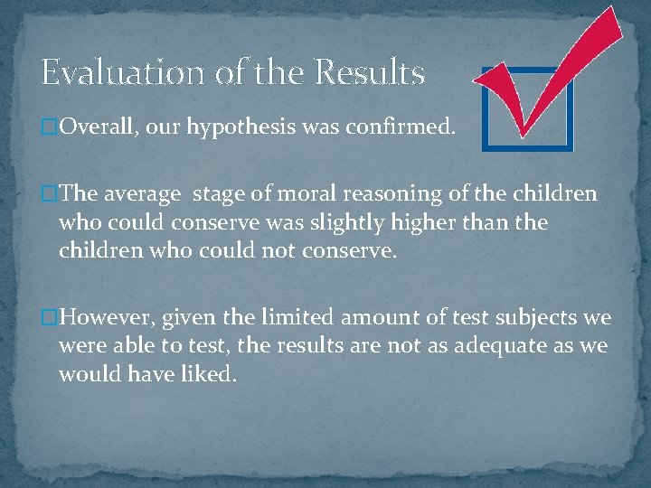 Evaluation of the Results �Overall, our hypothesis was confirmed. �The average stage of moral