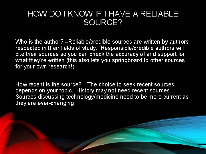 HOW DO I KNOW IF I HAVE A RELIABLE SOURCE? Who is the author?