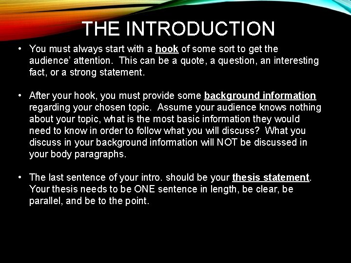 THE INTRODUCTION • You must always start with a hook of some sort to