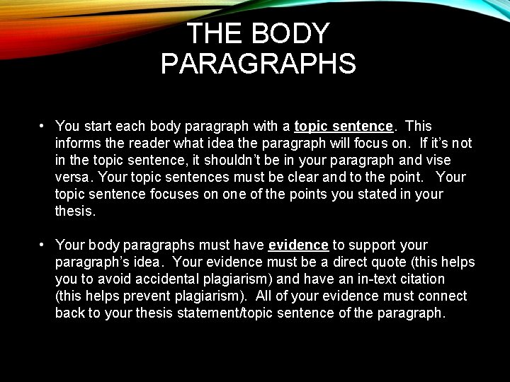 THE BODY PARAGRAPHS • You start each body paragraph with a topic sentence. This
