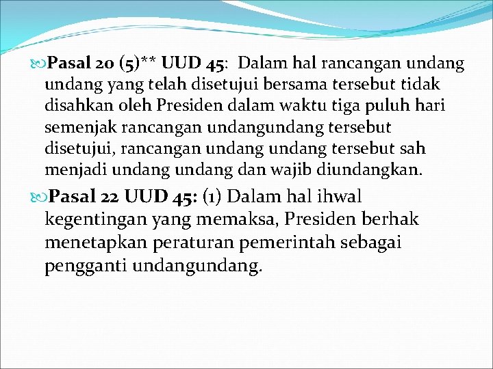  Pasal 20 (5)** UUD 45: Dalam hal rancangan undang yang telah disetujui bersama