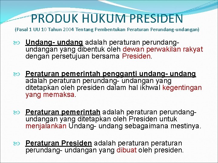 PRODUK HUKUM PRESIDEN (Pasal 1 UU 10 Tahun 2004 Tentang Pembentukan Peraturan Perundang-undangan) Undang-