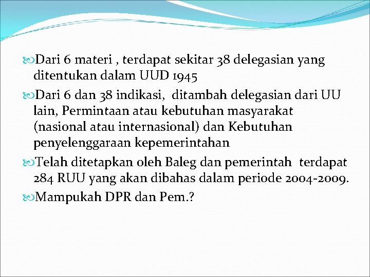  Dari 6 materi , terdapat sekitar 38 delegasian yang ditentukan dalam UUD 1945