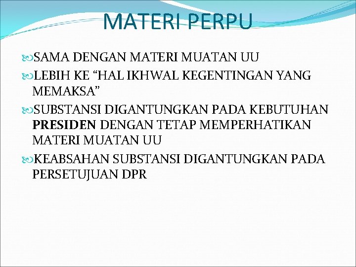 MATERI PERPU SAMA DENGAN MATERI MUATAN UU LEBIH KE “HAL IKHWAL KEGENTINGAN YANG MEMAKSA”