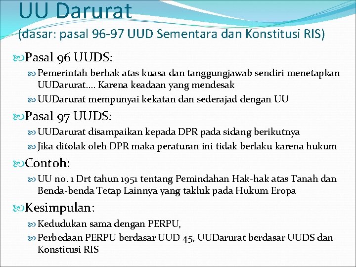 UU Darurat (dasar: pasal 96 -97 UUD Sementara dan Konstitusi RIS) Pasal 96 UUDS: