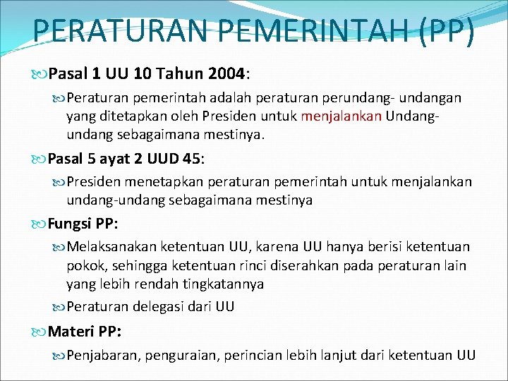 PERATURAN PEMERINTAH (PP) Pasal 1 UU 10 Tahun 2004: Peraturan pemerintah adalah peraturan perundang-