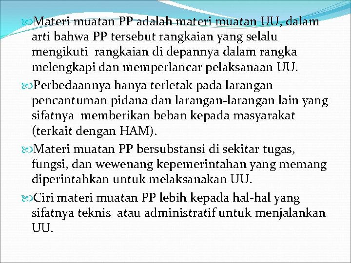  Materi muatan PP adalah materi muatan UU, dalam arti bahwa PP tersebut rangkaian