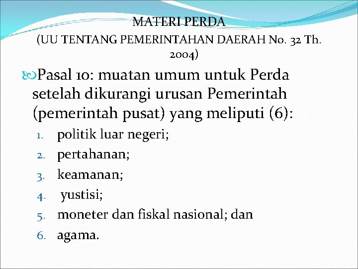 MATERI PERDA (UU TENTANG PEMERINTAHAN DAERAH No. 32 Th. 2004) Pasal 10: muatan umum