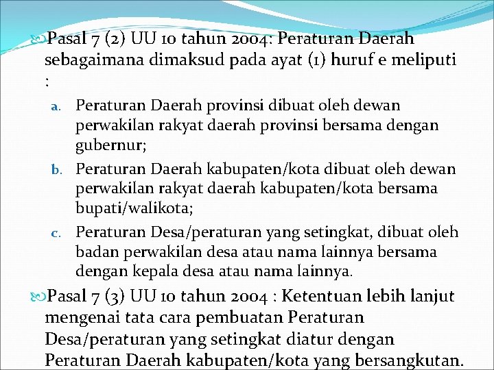  Pasal 7 (2) UU 10 tahun 2004: Peraturan Daerah sebagaimana dimaksud pada ayat