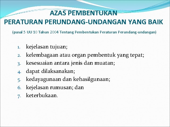 AZAS PEMBENTUKAN PERATURAN PERUNDANG-UNDANGAN YANG BAIK (pasal 5 UU 10 Tahun 2004 Tentang Pembentukan