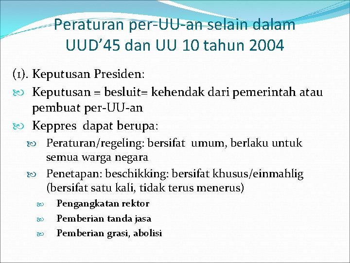 Peraturan per-UU-an selain dalam UUD’ 45 dan UU 10 tahun 2004 (1). Keputusan Presiden: