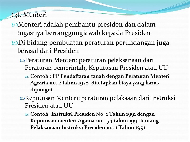 (3). Menteri adalah pembantu presiden dalam tugasnya bertanggungjawab kepada Presiden Di bidang pembuatan peraturan (3). Menteri adalah pembantu presiden dalam tugasnya bertanggungjawab kepada Presiden Di bidang pembuatan peraturan