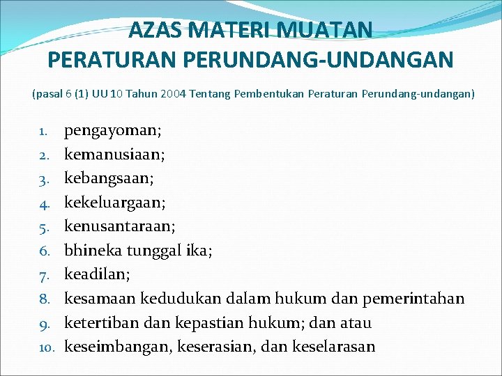 AZAS MATERI MUATAN PERATURAN PERUNDANG-UNDANGAN (pasal 6 (1) UU 10 Tahun 2004 Tentang Pembentukan