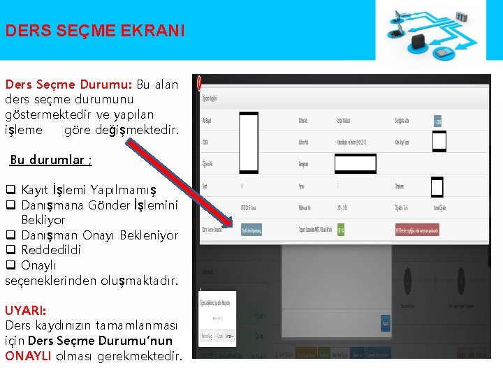 DERS SEÇME EKRANI Ders Seçme Durumu: Bu alan ders seçme durumunu göstermektedir ve yapılan