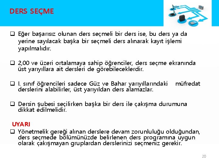 DERS SEÇME q Eğer başarısız olunan ders seçmeli bir ders ise, bu ders ya