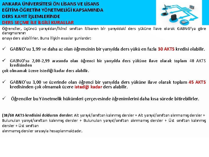 ANKARA ÜNİVERSİTESİ ÖN LİSANS VE LİSANS EĞİTİM-ÖĞRETİM YÖNETMELİĞİ KAPSAMINDA DERS KAYIT İŞLEMLERİNDE DERS SEÇME