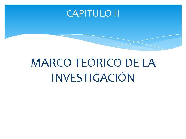 CAPITULO II MARCO TEÓRICO DE LA INVESTIGACIÓN 