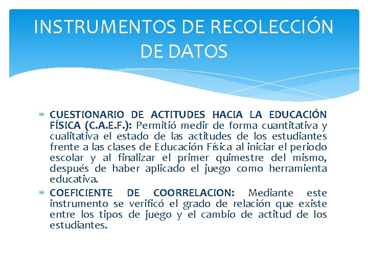 INSTRUMENTOS DE RECOLECCIÓN DE DATOS CUESTIONARIO DE ACTITUDES HACIA LA EDUCACIÓN FÍSICA (C. A.
