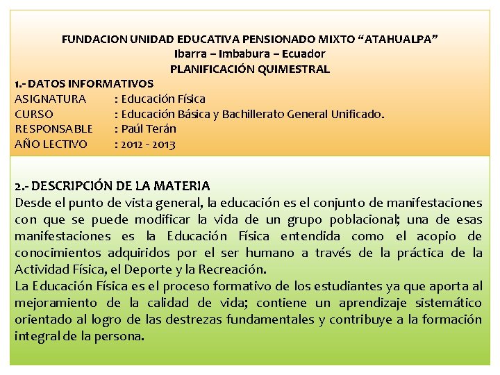 FUNDACION UNIDAD EDUCATIVA PENSIONADO MIXTO “ATAHUALPA” Ibarra – Imbabura – Ecuador PLANIFICACIÓN QUIMESTRAL 1.