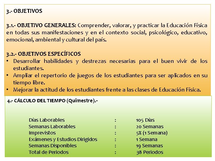 3. - OBJETIVOS 3. 1. - OBJETIVO GENERALES: Comprender, valorar, y practicar la Educación