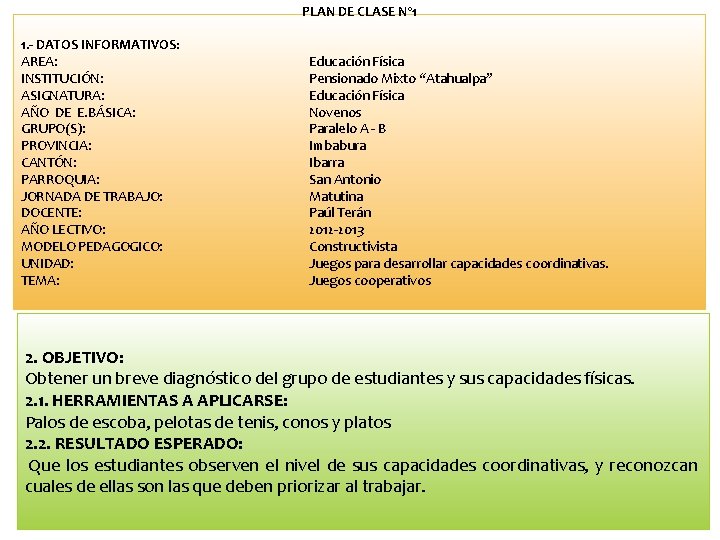 PLAN DE CLASE Nº 1 1. - DATOS INFORMATIVOS: AREA: INSTITUCIÓN: ASIGNATURA: AÑO DE