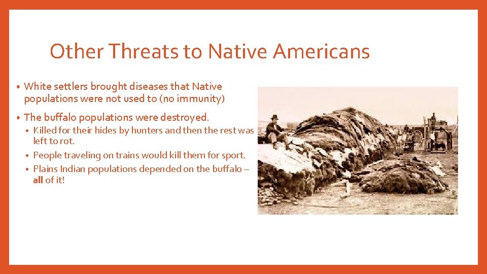 Other Threats to Native Americans • White settlers brought diseases that Native populations were Other Threats to Native Americans • White settlers brought diseases that Native populations were